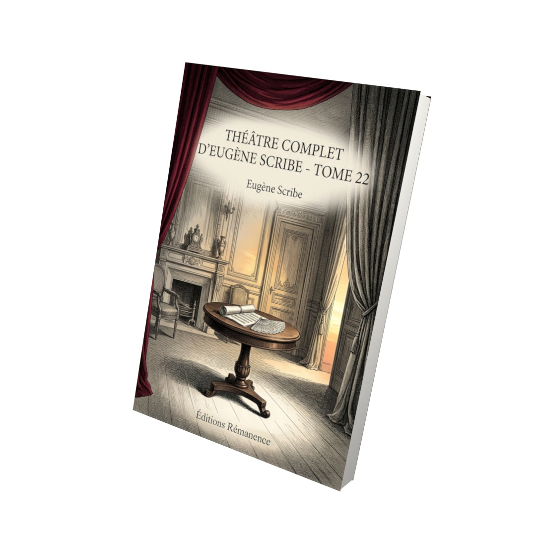 Livre Théâtre complet d’Eugène Scribe - Tome 22 par Eugène Scribe - Vue 3D - Editions Remanence