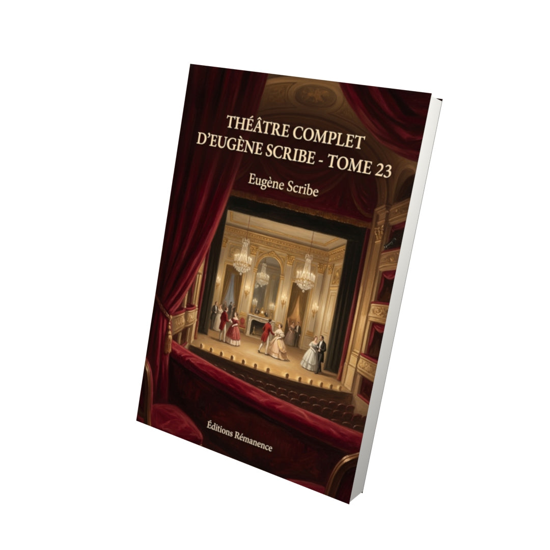 Livre Théâtre complet d’Eugène Scribe - Tome 23 par Eugène Scribe - Vue 3D - Editions Remanence