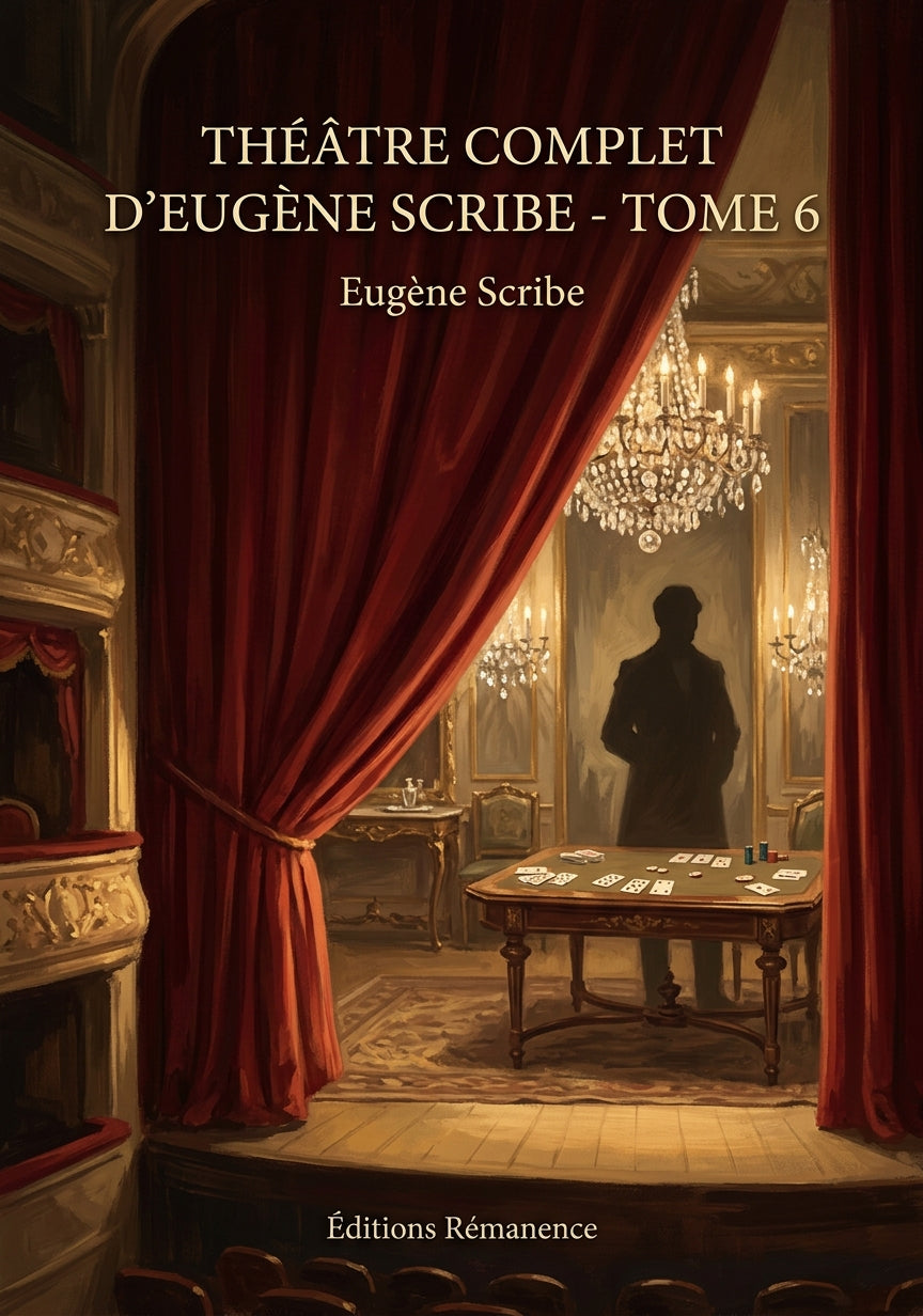 Livre Théâtre complet d’Eugène Scribe - Tome 6 par Eugène Scribe - Couverture - Editions Remanence