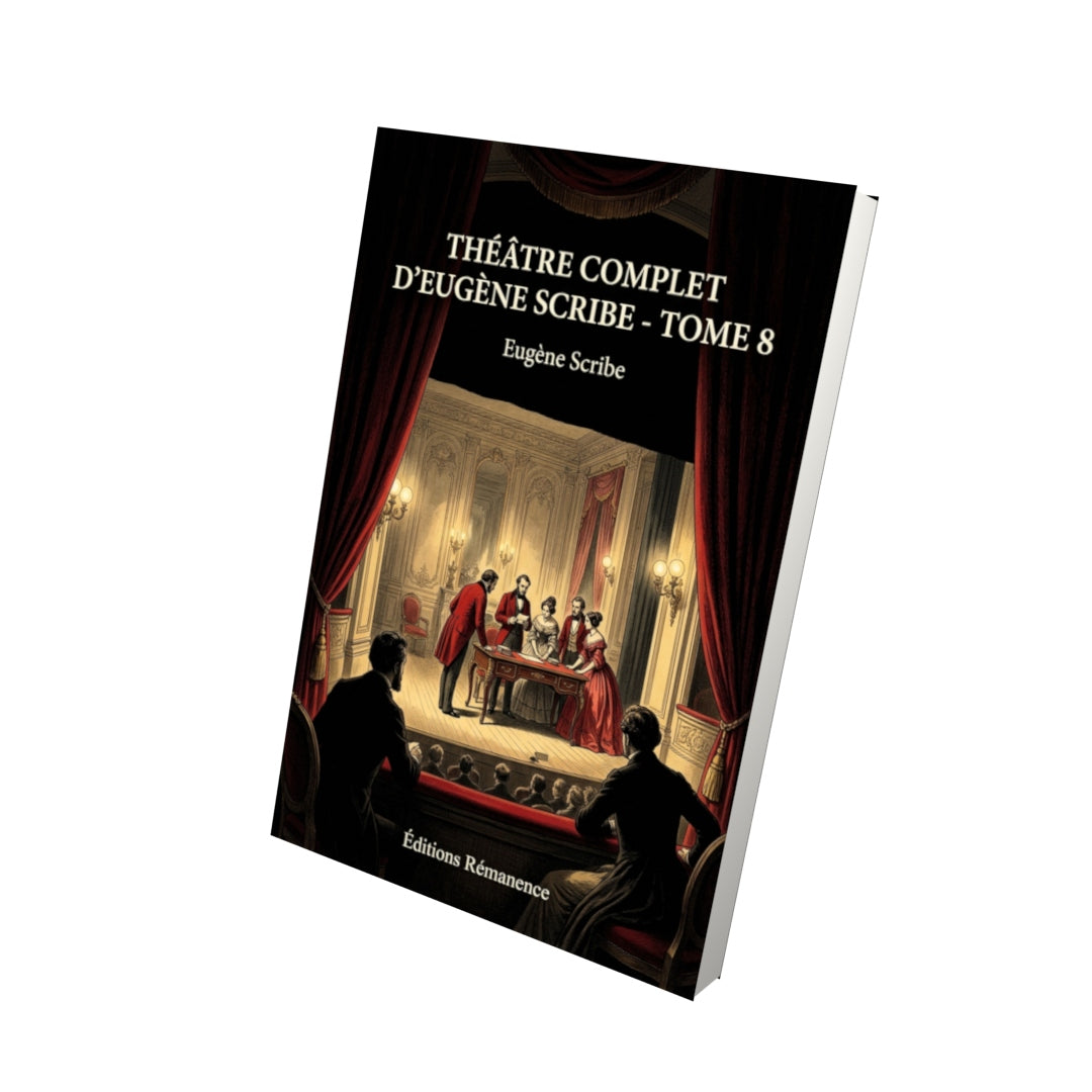 Livre Théâtre complet d’Eugène Scribe - Tome 8 par Eugène Scribe - Vue 3D - Editions Remanence