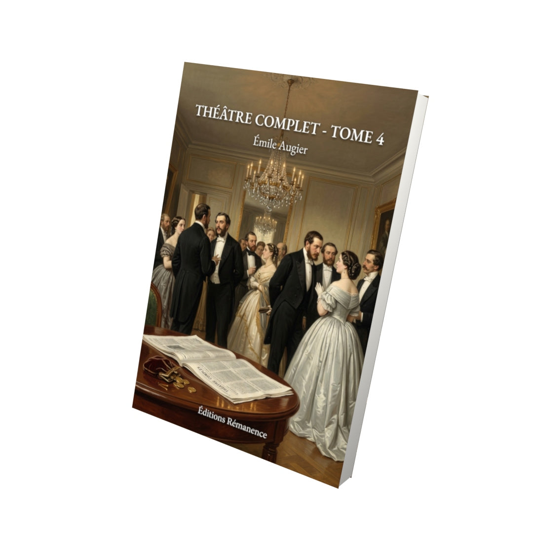 Livre Théâtre complet - Tome 4 par Émile Augier - Vue 3D - Editions Remanence