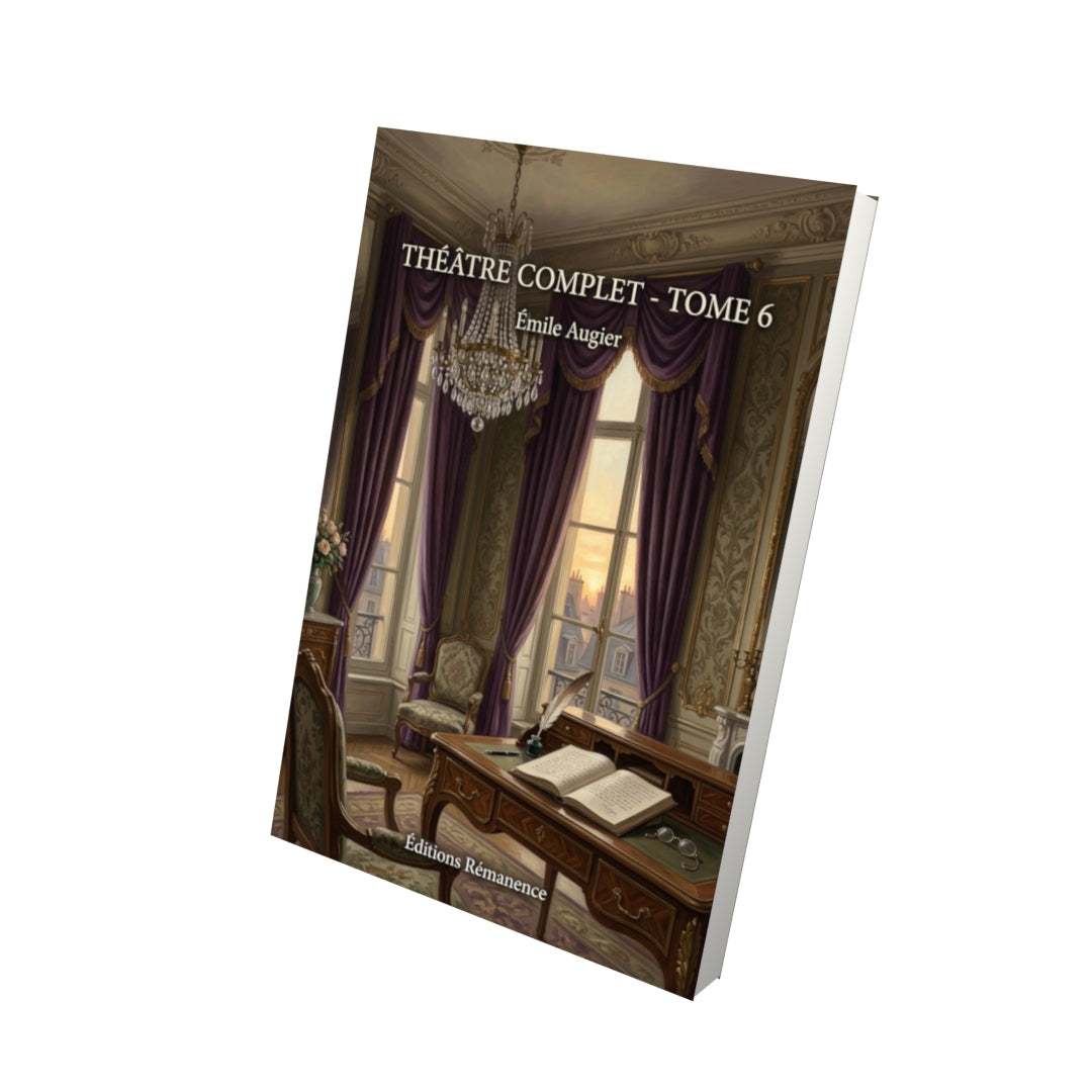 Livre Théâtre complet - Tome 6 par Émile Augier - Vue 3D - Editions Remanence