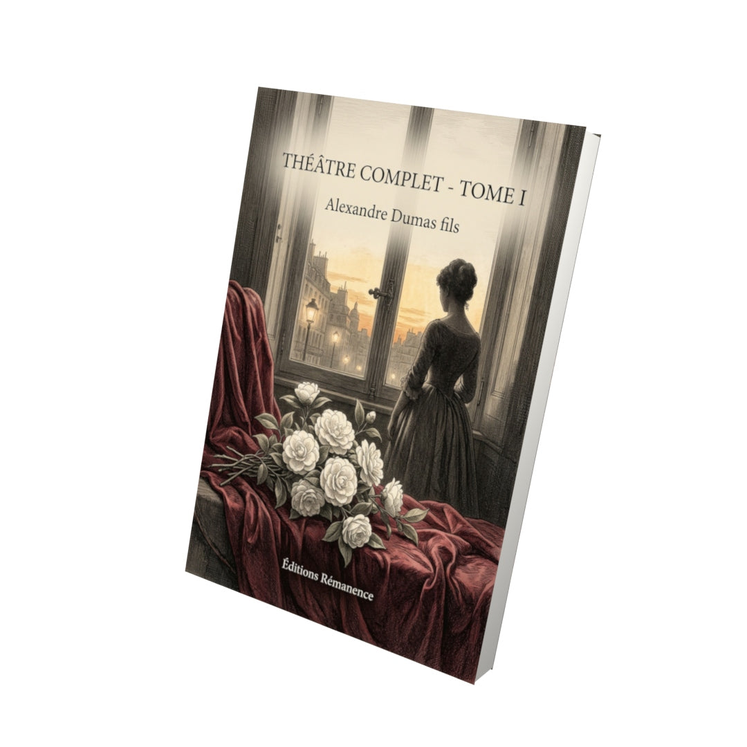 Livre Théâtre complet - Tome I par Alexandre Dumas fils - Vue 3D - Editions Remanence