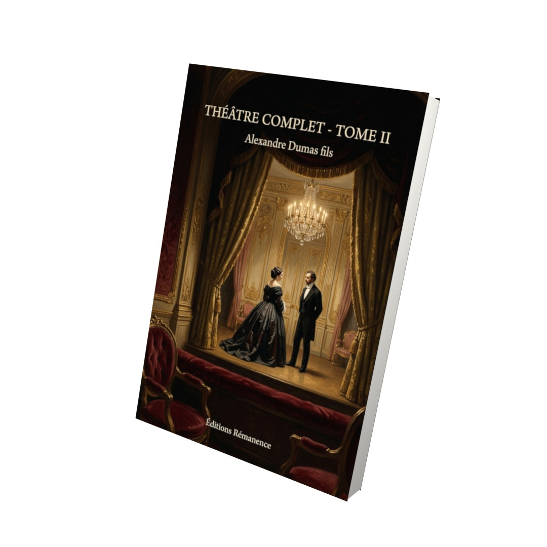 Livre Théâtre complet - Tome II par Alexandre Dumas fils - Vue 3D - Editions Remanence