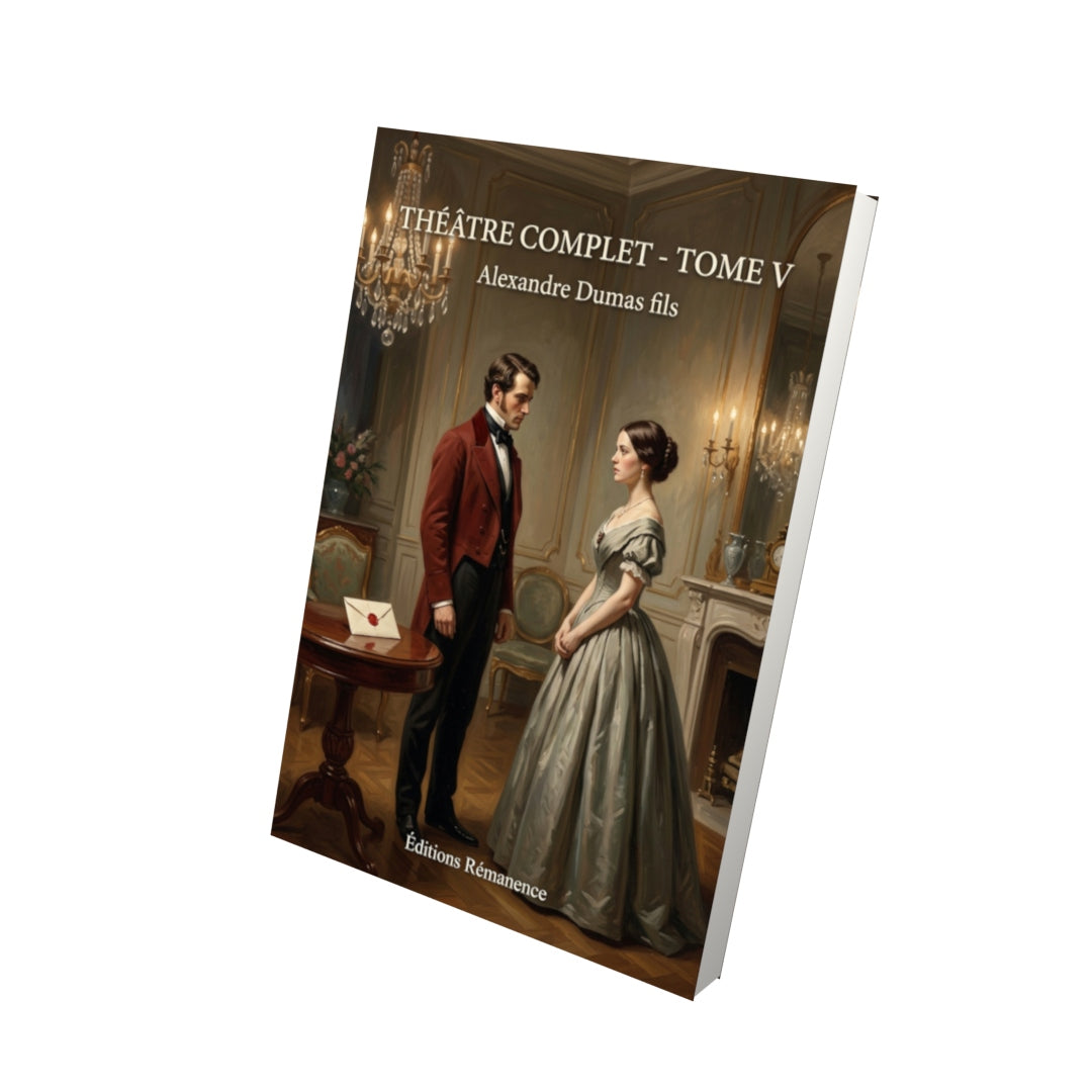 Livre Théâtre complet - Tome V par Alexandre Dumas fils - Vue 3D - Editions Remanence