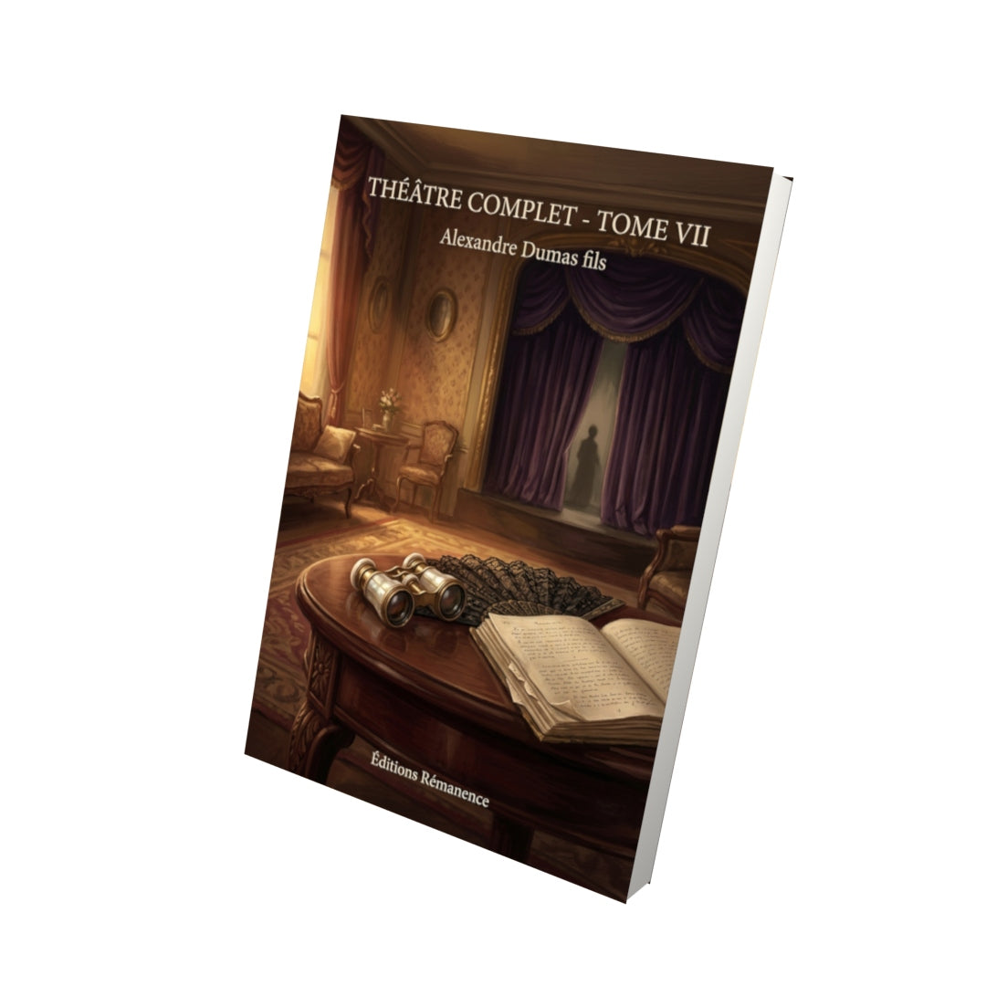 Livre Théâtre complet - Tome VII par Alexandre Dumas fils - Vue 3D - Editions Remanence
