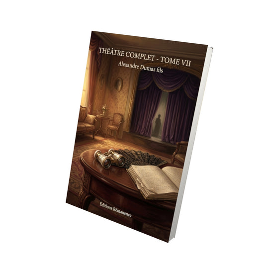 Livre Théâtre complet - Tome VII par Alexandre Dumas fils - Vue 3D - Editions Remanence