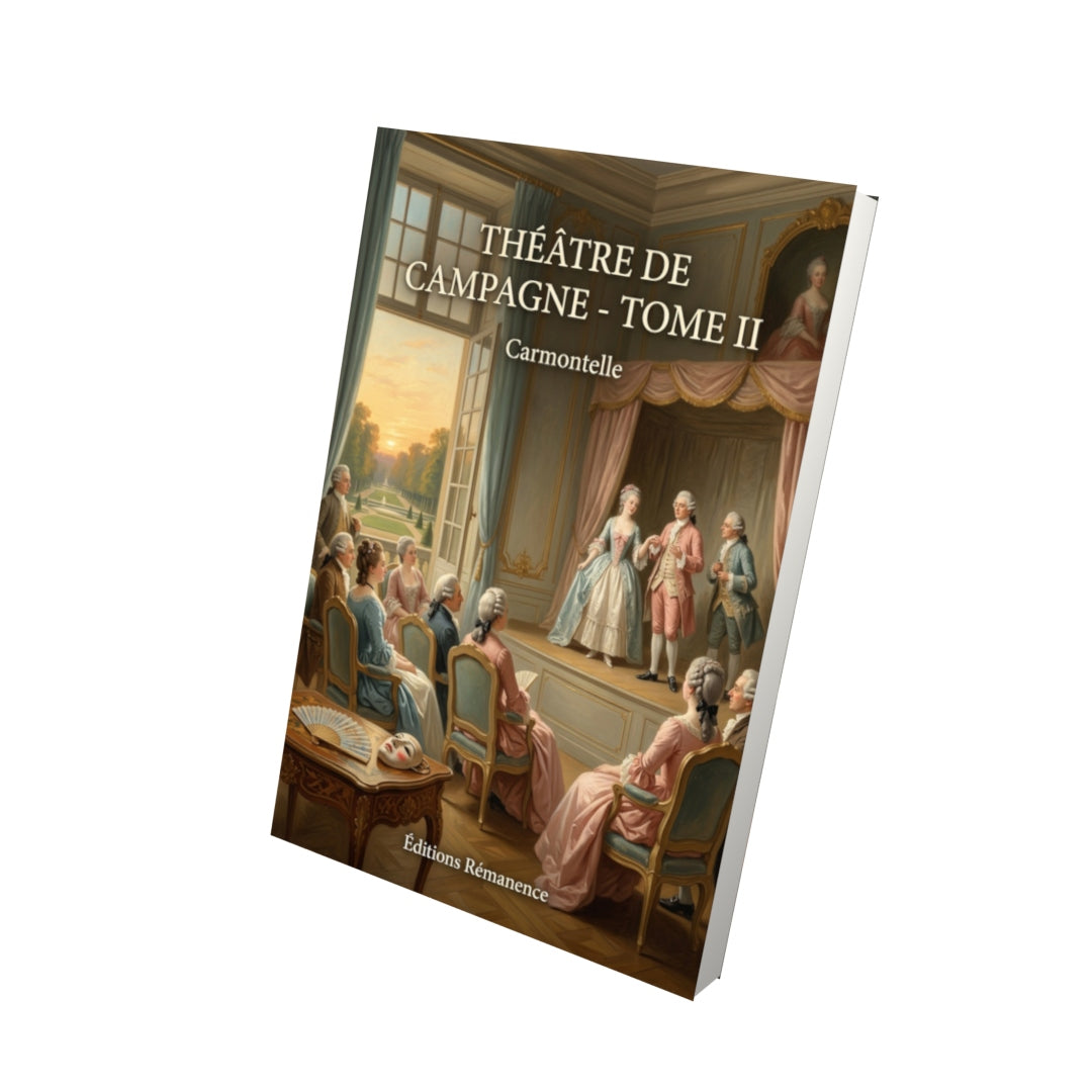 Livre Théâtre de campagne - Tome II par Carmontelle - Vue 3D - Editions Remanence