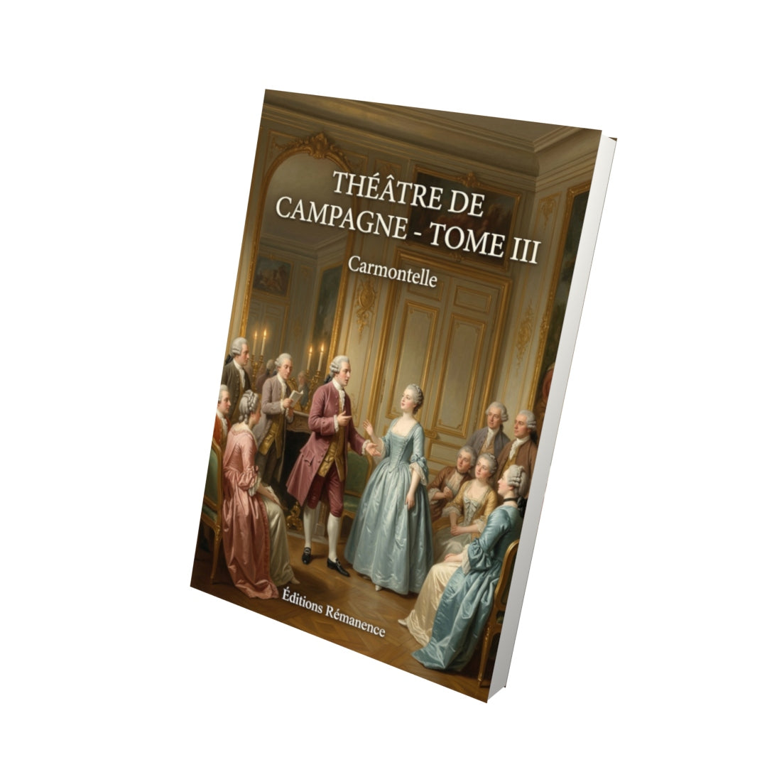 Livre Théâtre de campagne - Tome III par Carmontelle - Vue 3D - Editions Remanence