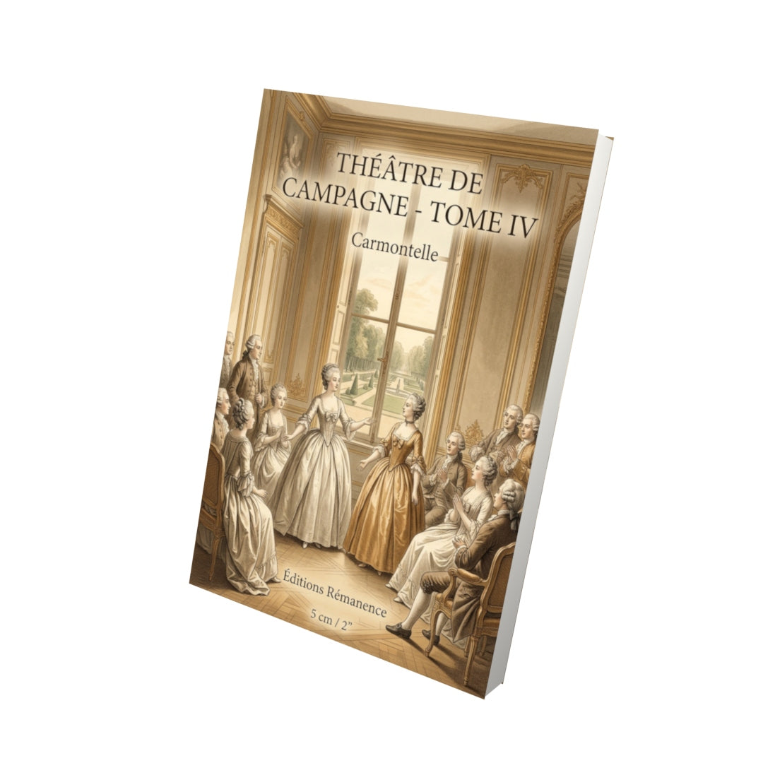 Livre Théâtre de campagne - Tome IV par Carmontelle - Vue 3D - Editions Remanence