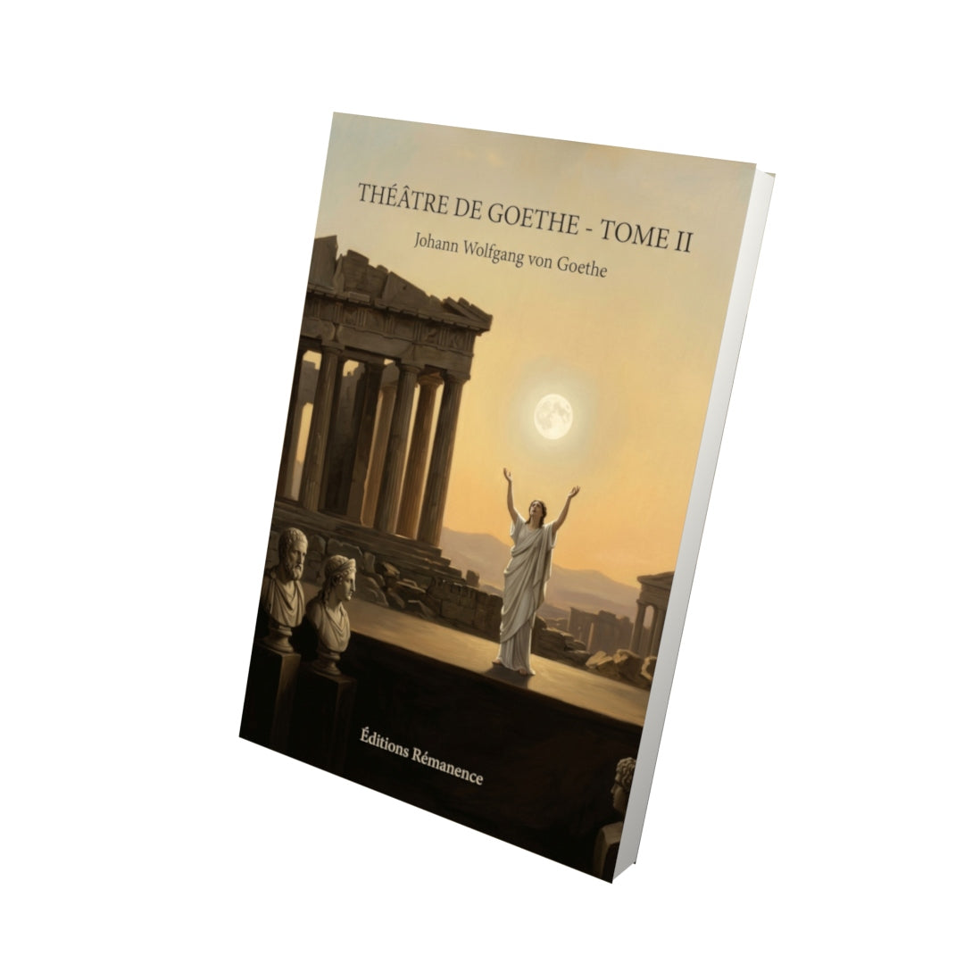 Livre Théâtre de Goethe - Tome II par Johann Wolfgang von Goethe - Vue 3D - Editions Remanence