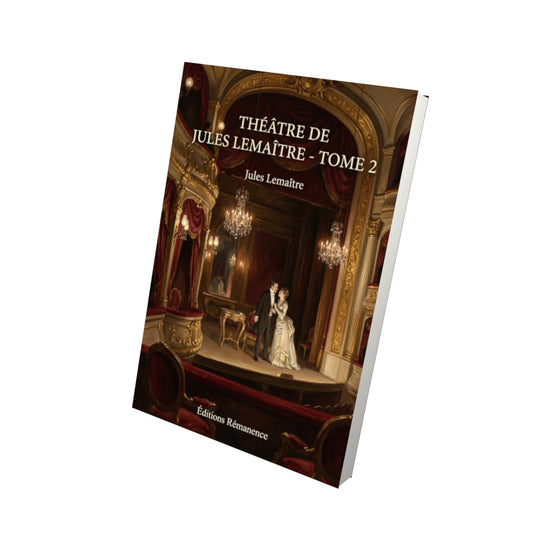 Livre Théâtre de Jules Lemaître - Tome 2 par Jules Lemaître - Vue 3D - Editions Remanence