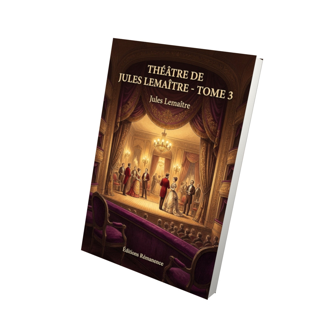 Livre Théâtre de Jules Lemaître - Tome 3 par Jules Lemaître - Vue 3D - Editions Remanence