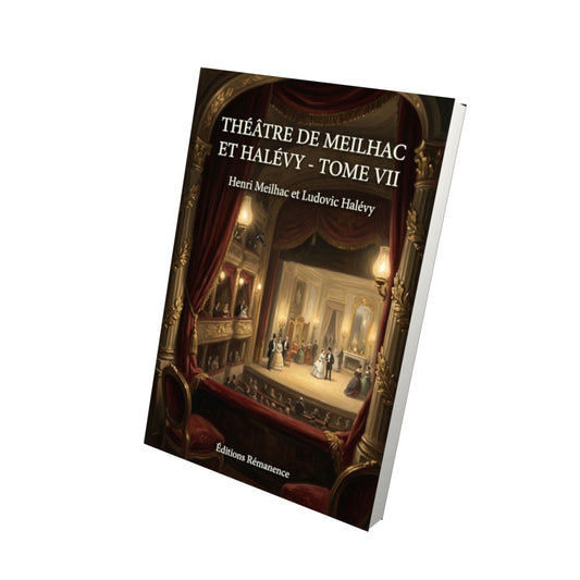 Livre Théâtre de Meilhac et Halévy - Tome VII par Henri Meilhac et Ludovic Halévy - Vue 3D - Editions Remanence