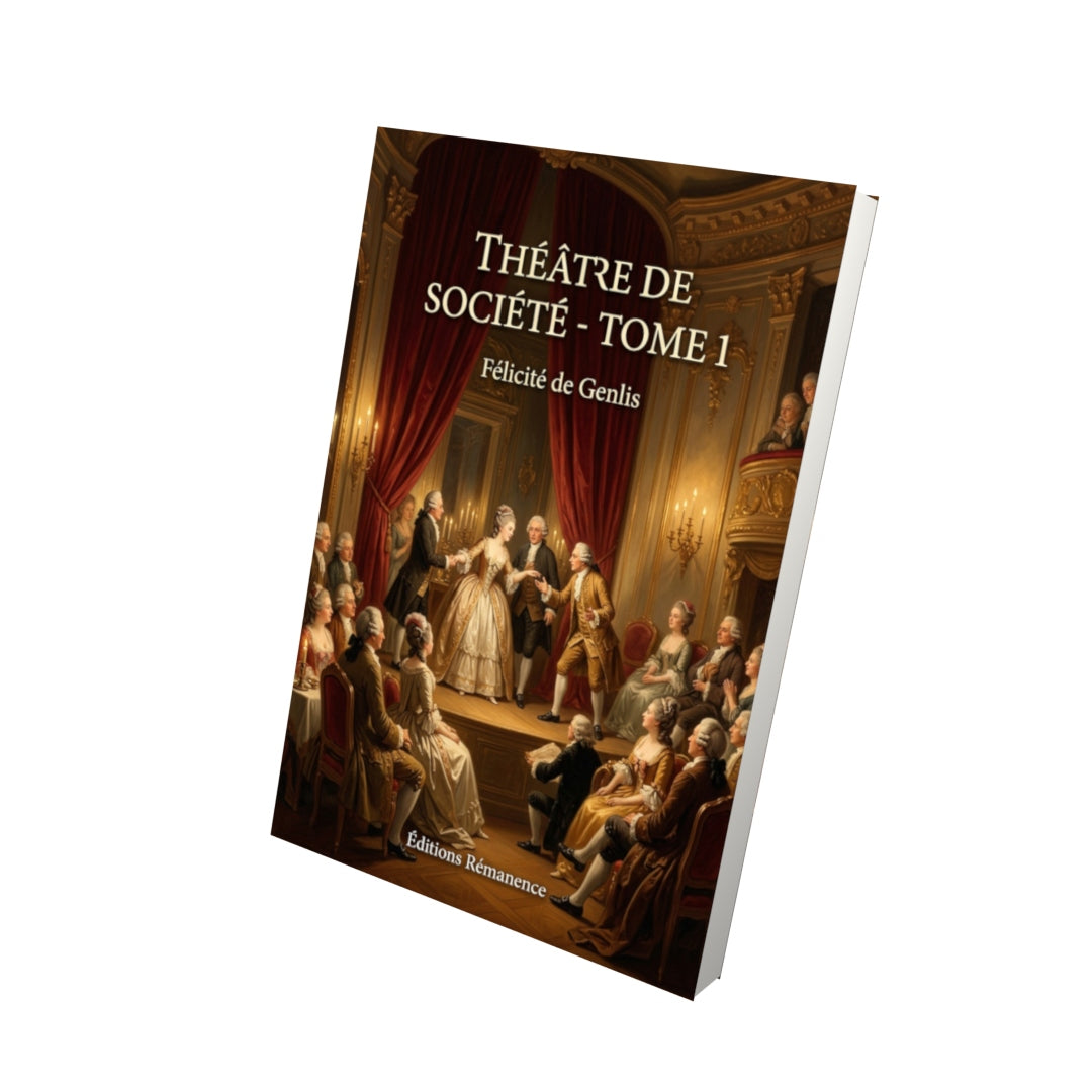 Livre Théâtre de société - Tome 1 par Félicité de Genlis - Vue 3D - Editions Remanence
