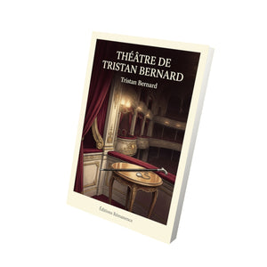 Théâtre de Tristan Bernard - Tristan Bernard