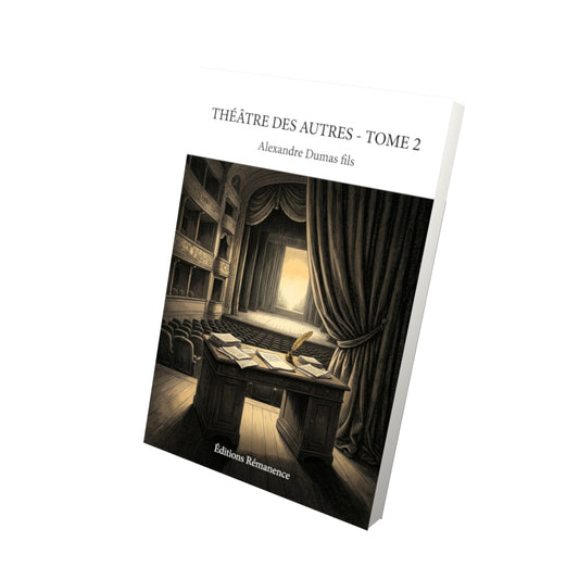 Livre Théâtre des autres - Tome 2 par Alexandre Dumas fils - Vue 3D - Editions Remanence