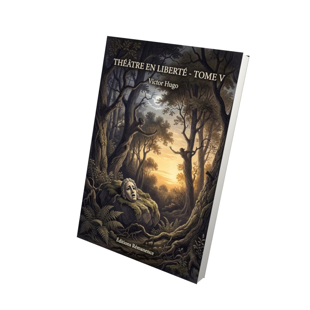 Livre Théâtre en liberté - Tome V par Victor Hugo - Vue 3D - Editions Remanence