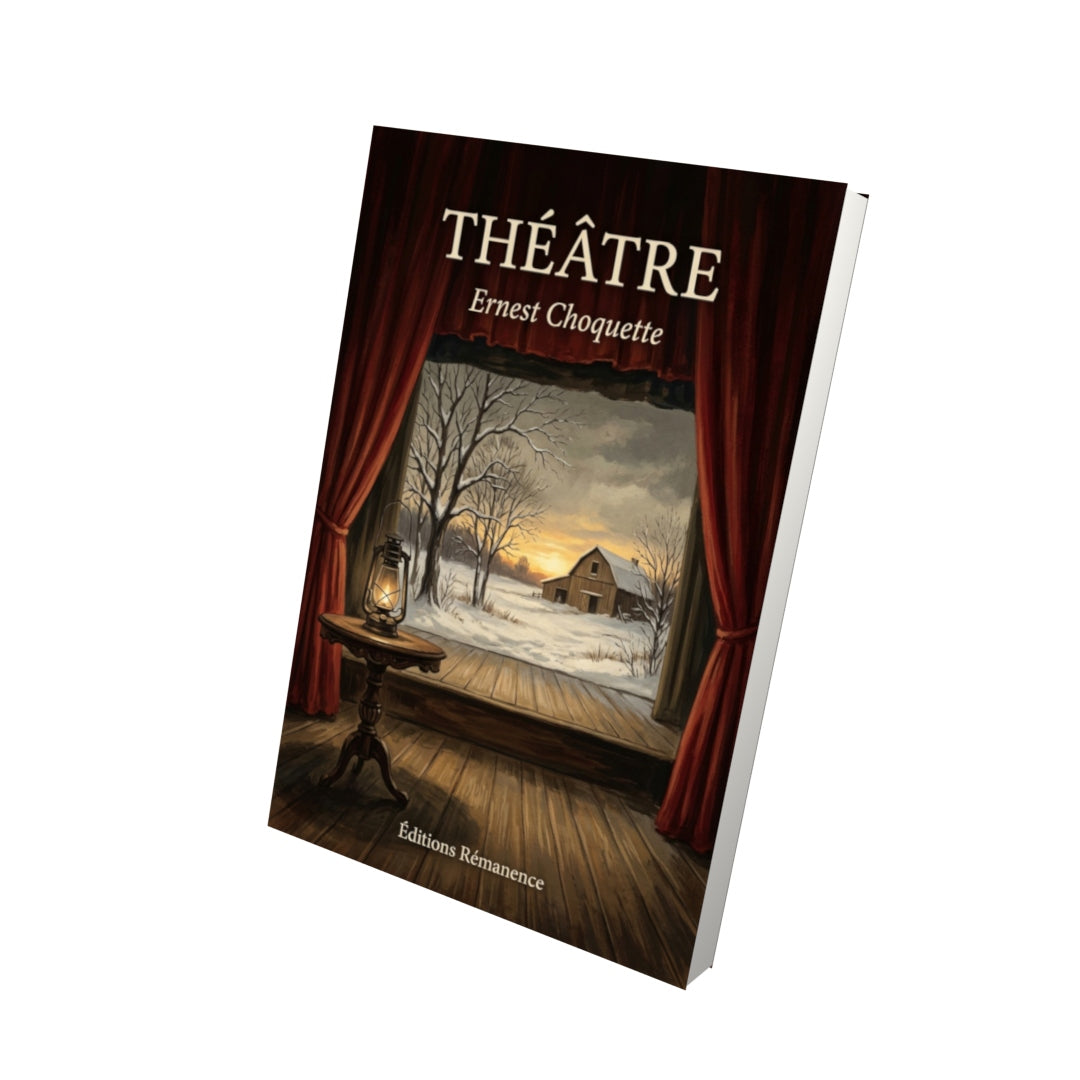 Livre Théâtre par Ernest Choquette - Vue 3D - Editions Remanence
