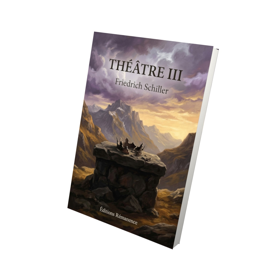 Livre Théâtre III par Friedrich Schiller - Vue 3D - Editions Remanence