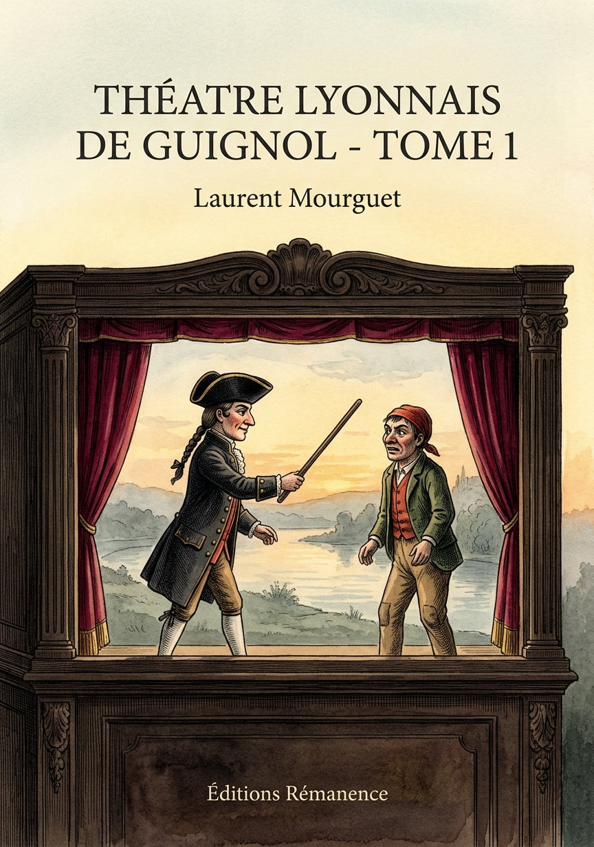 Livre Théatre lyonnais de Guignol - Tome 1 par Laurent Mourguet - Couverture - Editions Remanence