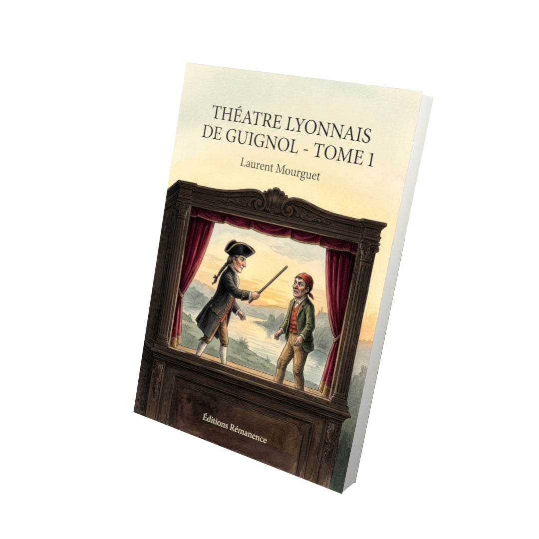Livre Théatre lyonnais de Guignol - Tome 1 par Laurent Mourguet - Vue 3D - Editions Remanence