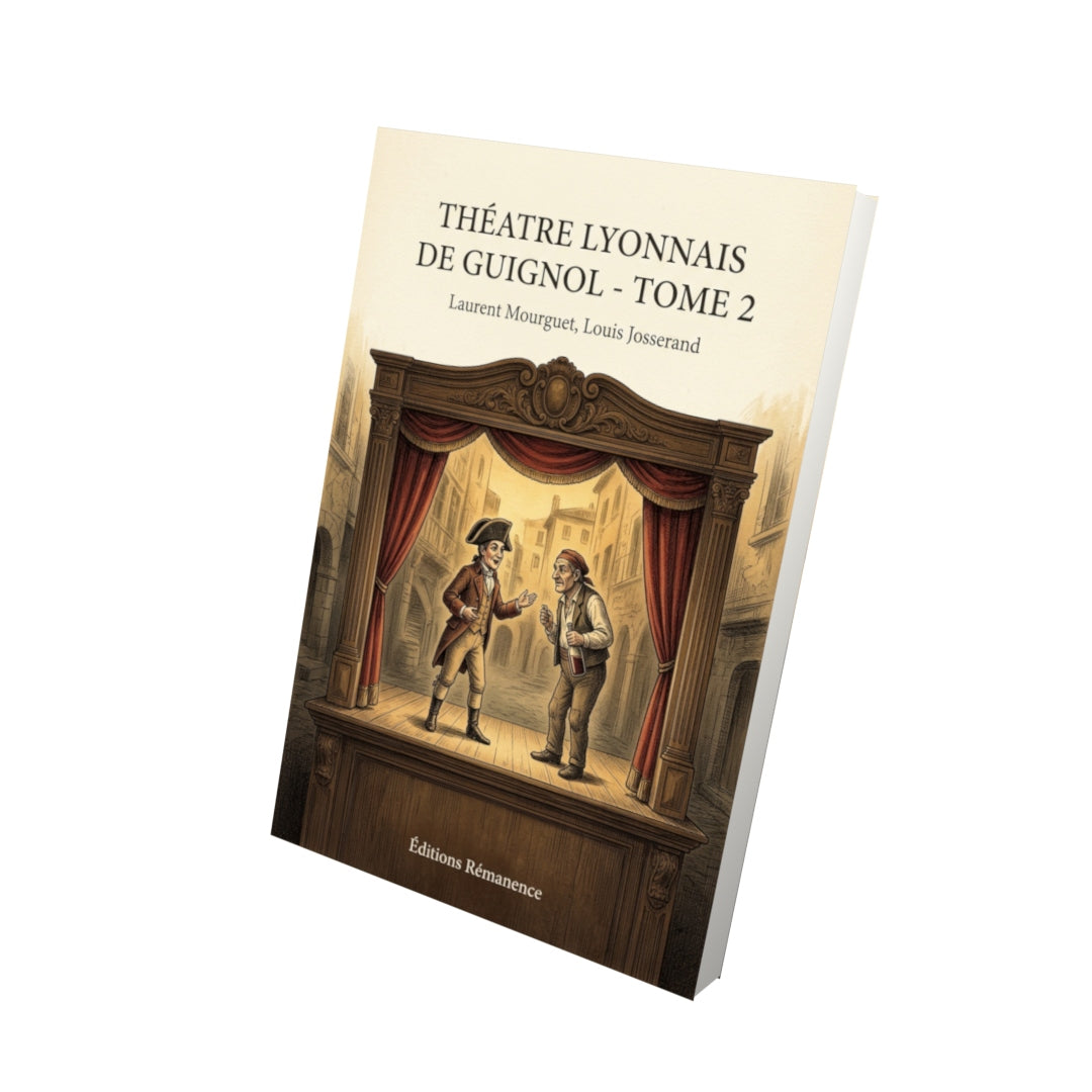 Livre Théatre lyonnais de Guignol - Tome 2 par Laurent Mourguet, Louis Josserand - Vue 3D - Editions Remanence