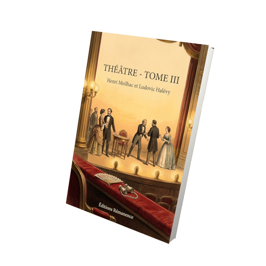 Livre Théâtre - Tome III par Henri Meilhac et Ludovic Halévy - Vue 3D - Editions Remanence