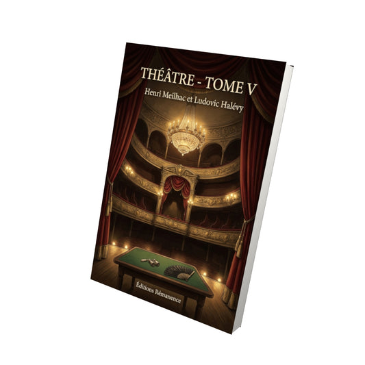 Livre Théâtre - Tome V par Henri Meilhac et Ludovic Halévy - Vue 3D - Editions Remanence