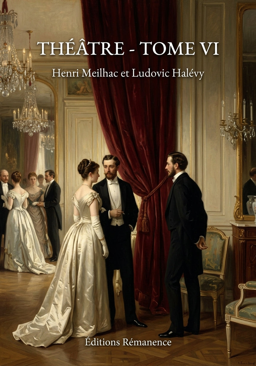 Livre Théâtre - Tome VI par Henri Meilhac et Ludovic Halévy - Couverture - Editions Remanence