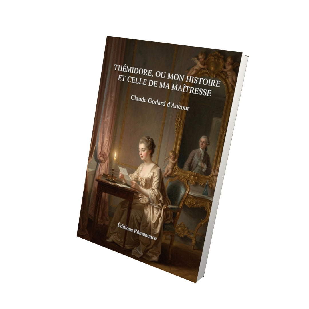 Livre Thémidore, ou Mon histoire et celle de ma maîtresse par Claude Godard d’Aucour - Vue 3D - Editions Remanence