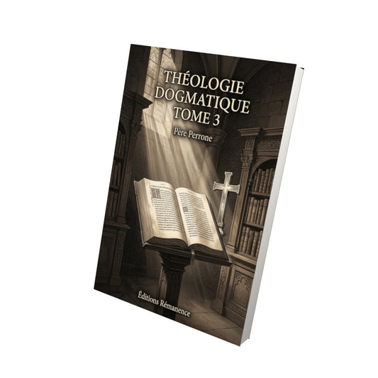 Livre Théologie dogmatique Tome 3 - Père Perrone - Vue 3D - Editions Remanence