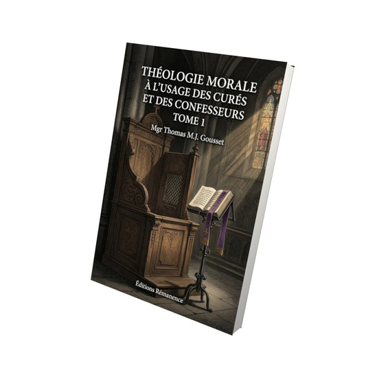 Livre Théologie morale à l'usage des curés et des confesseurs Tome 1 - Mgr Thomas M.J. Gousset - Vue 3D - Editions Remanence