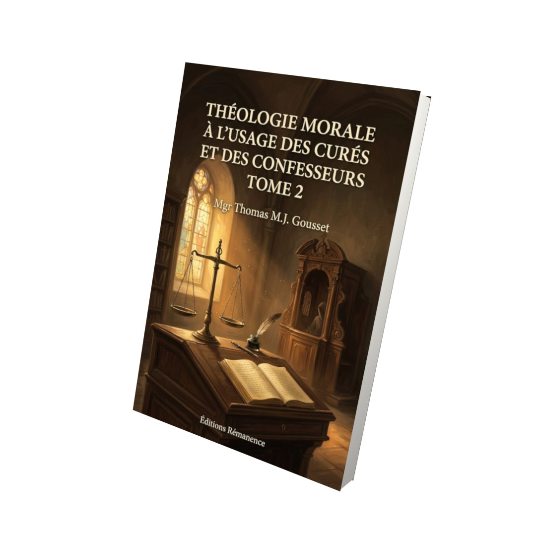 Livre Théologie morale à l'usage des curés et des confesseurs Tome 2 - Mgr Thomas M.J. Gousset - Editions Remanence