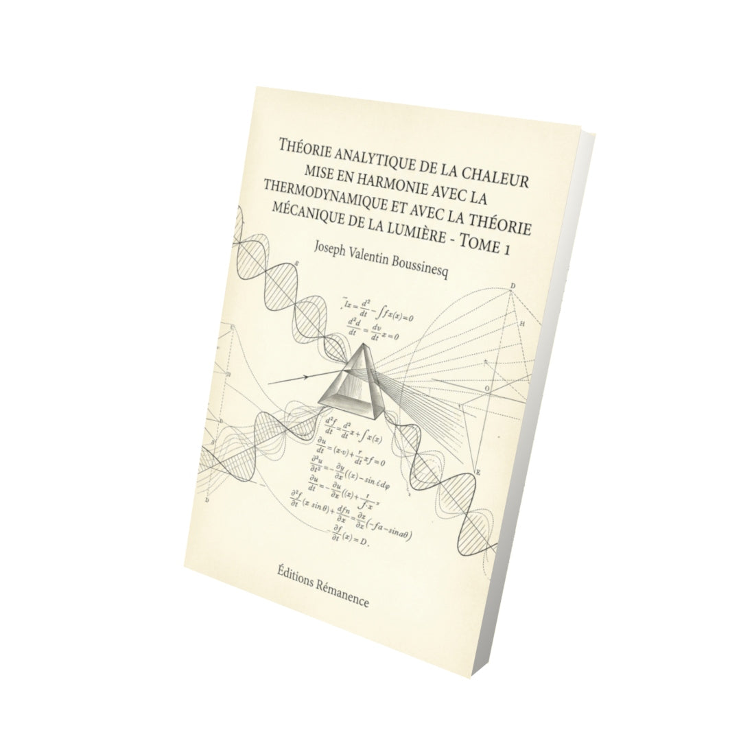 Livre Théorie analytique de la chaleur mise en harmonie avec la thermodynamique et la théorie mécanique de la lumière - Tome 2 par Joseph Valentin Boussinesq - Vue 3D - Editions Remanence