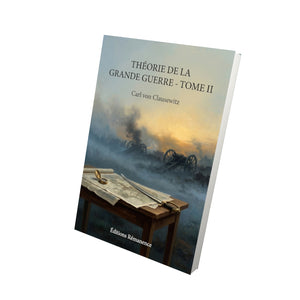 Théorie de la grande guerre - Tome II - Carl von Clausewitz