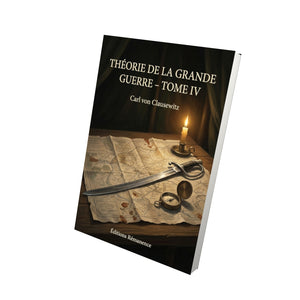 Théorie de la grande guerre - Tome IV - Carl von Clausewitz