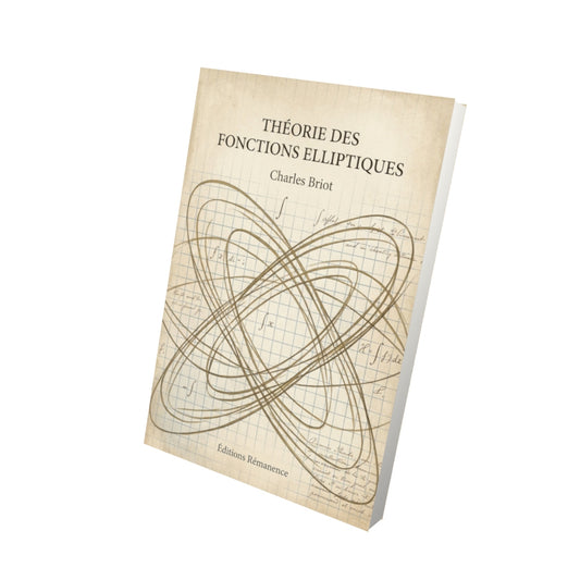 Livre Théorie des Fonctions Elliptiques - Charles Briot - Vue 3D - Editions Remanence