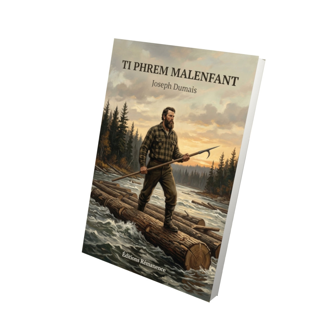 Livre Ti Phrem Malenfant par Joseph Dumais - Vue 3D - Editions Remanence