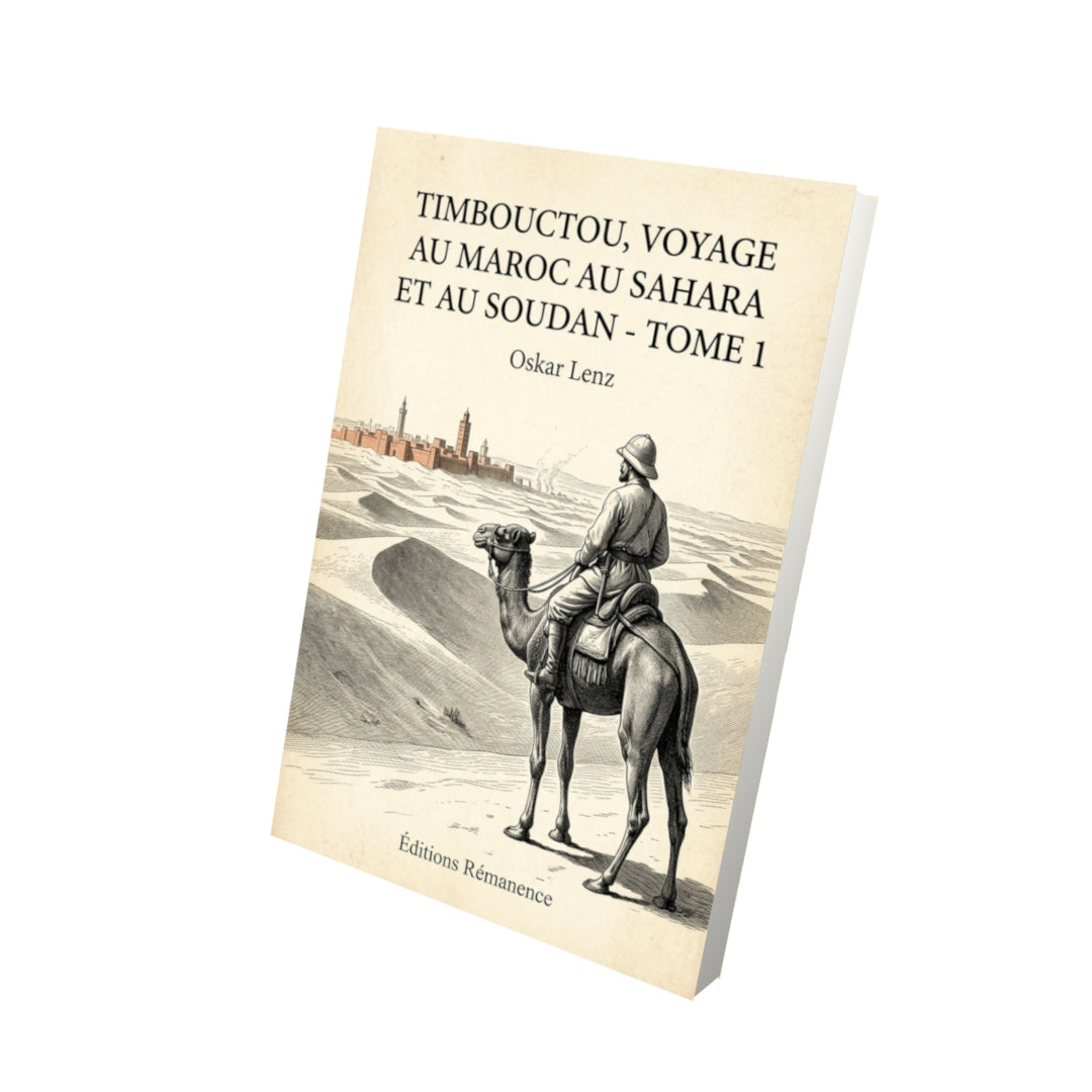 Livre Timbouctou, voyage au Maroc au Sahara et au Soudan - Tome 1 - Oskar Lenz - Vue 3D - Editions Remanence