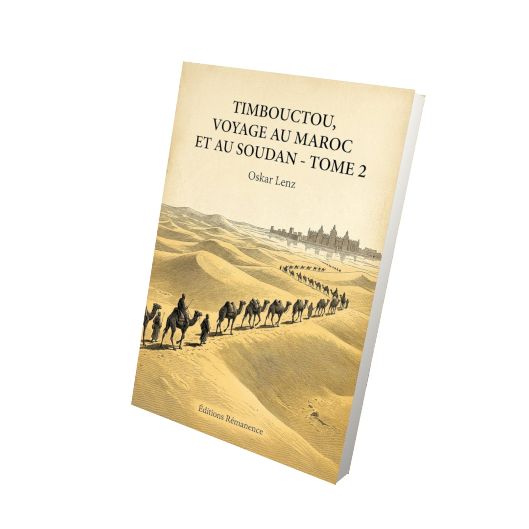 Livre Timbouctou, voyage au Maroc au Sahara et au Soudan - Tome 2 - Oskar Lenz - Vue 3D - Editions Remanence