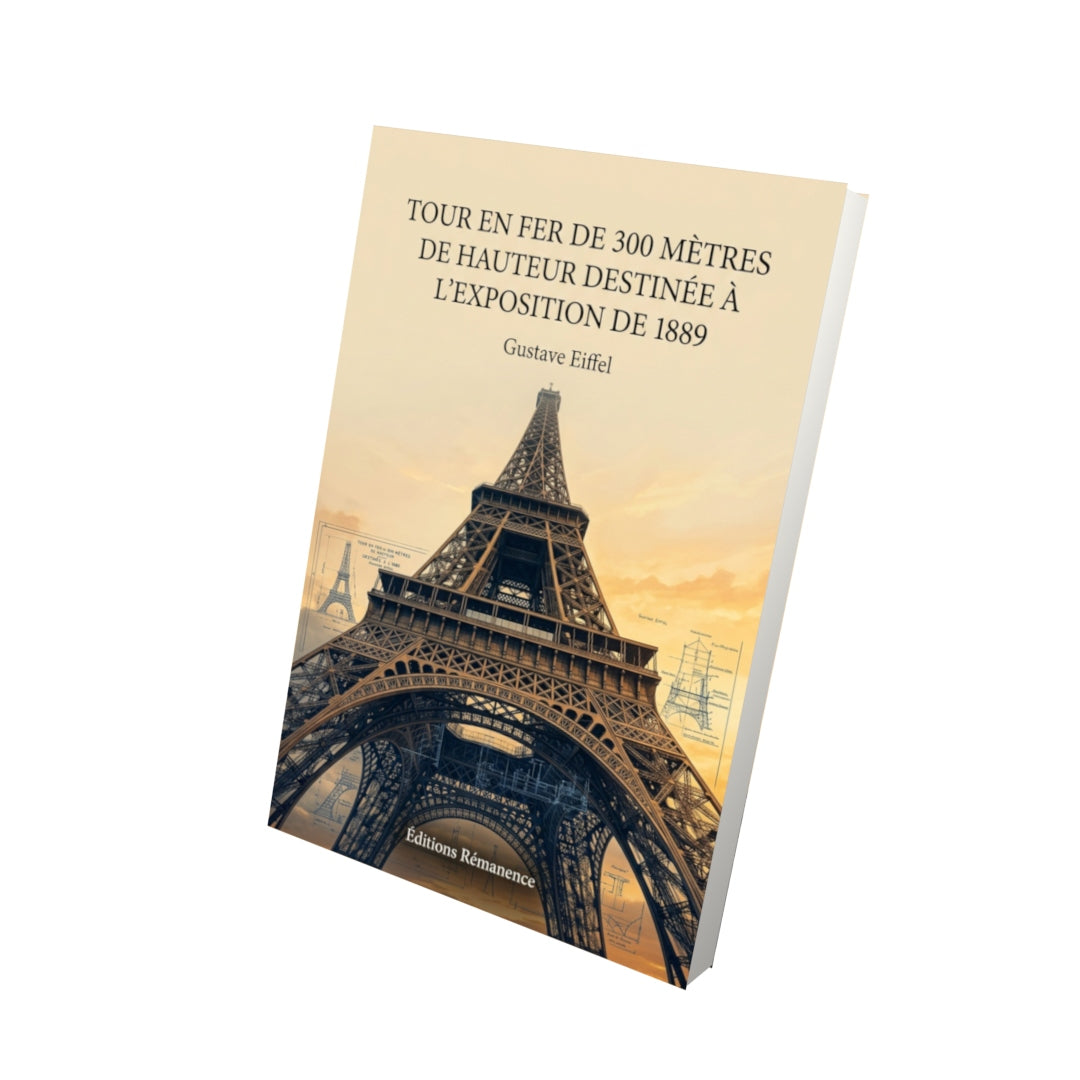 Livre Tour en fer de 300 mètres de hauteur destinée à l'Exposition de 1889 par Gustave Eiffel - Vue 3D - Editions Remanence