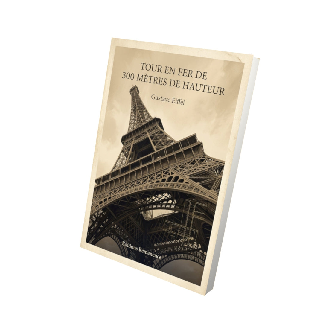 Livre Tour en fer de 300 mètres de hauteur - Gustave Eiffel - Vue 3D - Editions Remanence