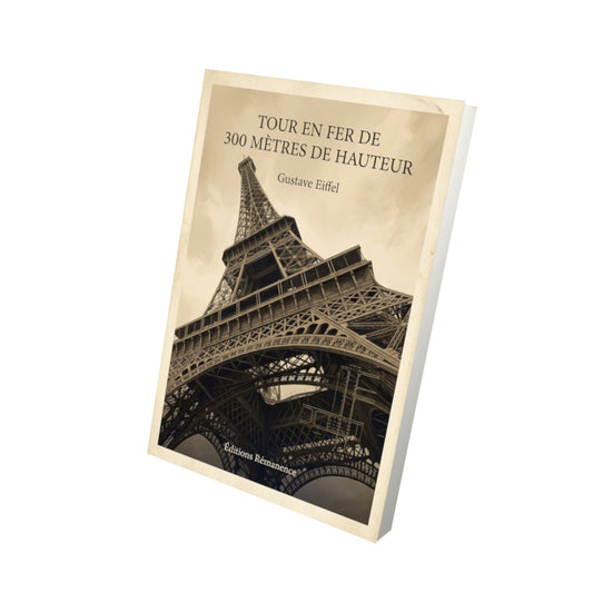 Livre Tour en fer de 300 mètres de hauteur - Gustave Eiffel - Vue 3D - Editions Remanence