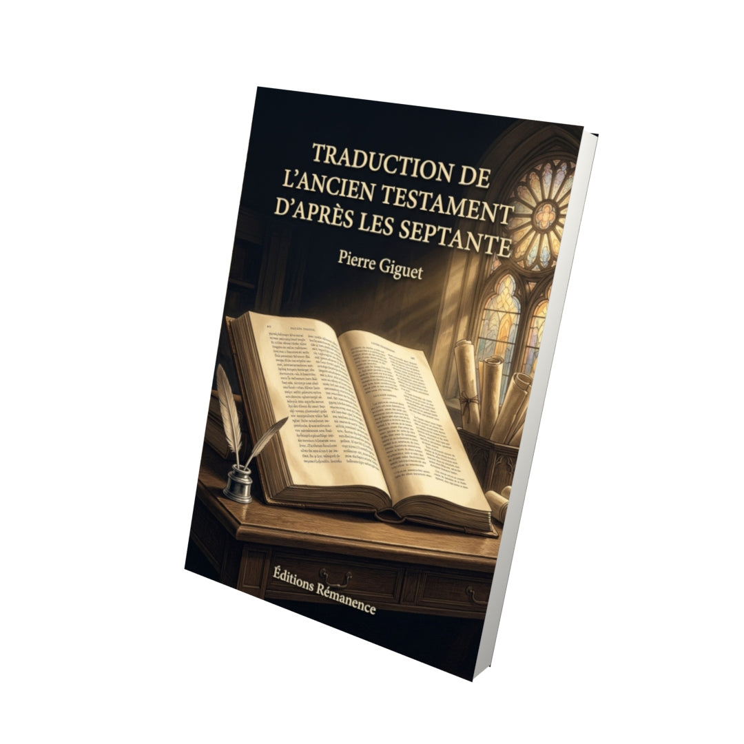 Livre Traduction de l’Ancien Testament d’après les Septante par Pierre Giguet - Vue 3D - Editions Remanence