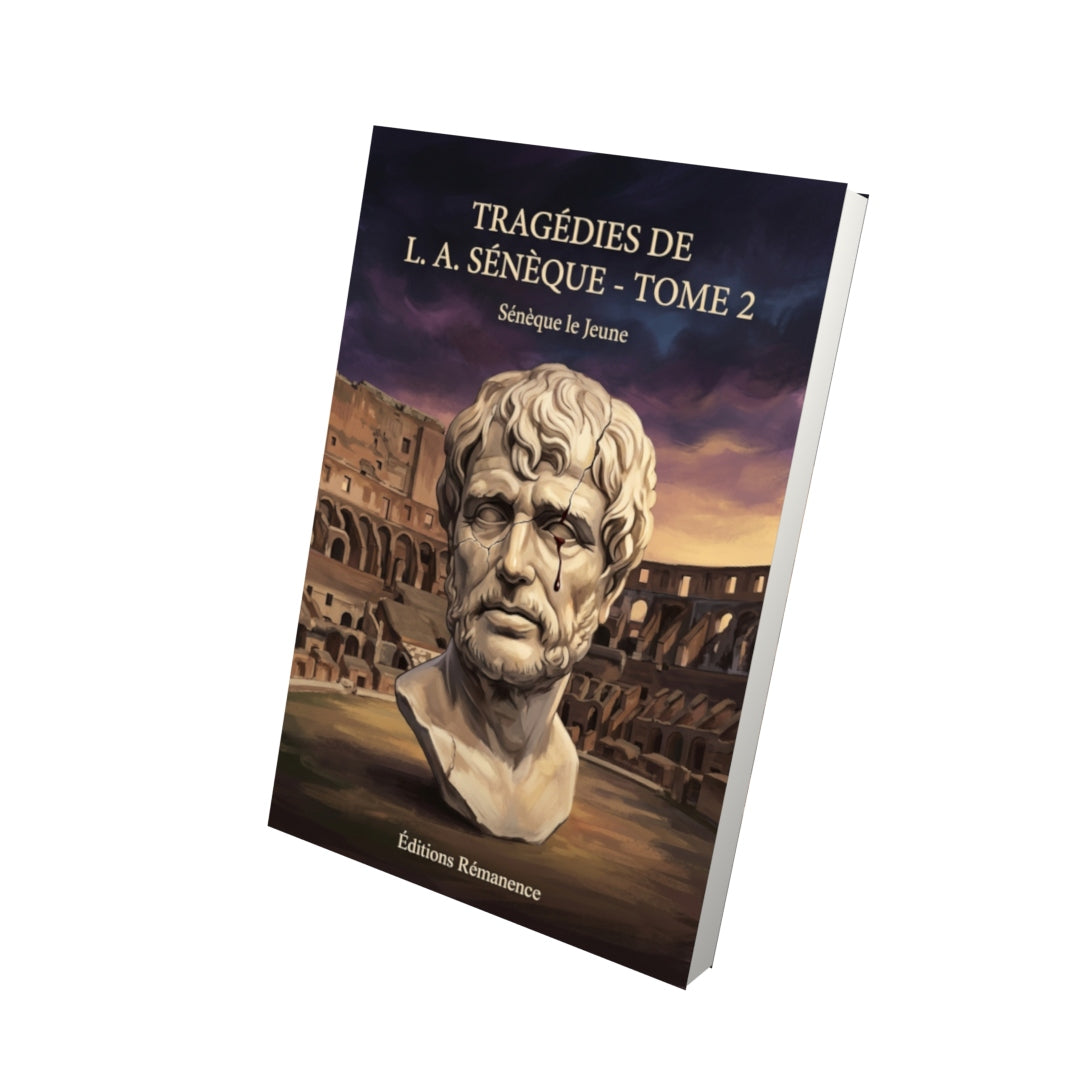 Livre Tragédies de L. A. Sénèque - Tome 2 par Sénèque le Jeune - Vue 3D - Editions Remanence