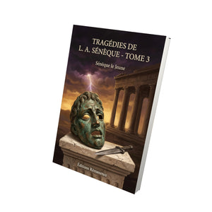 Tragédies de L. A. Sénèque - Tome 3 - Sénèque le Jeune