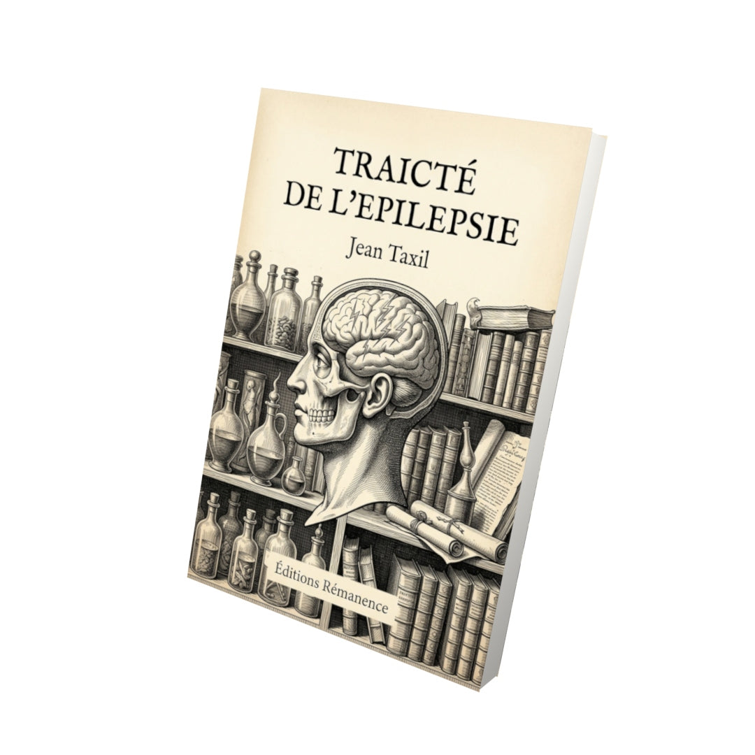 Livre Traicté de l'Epilepsie par Jean Taxil - Vue 3D - Editions Remanence