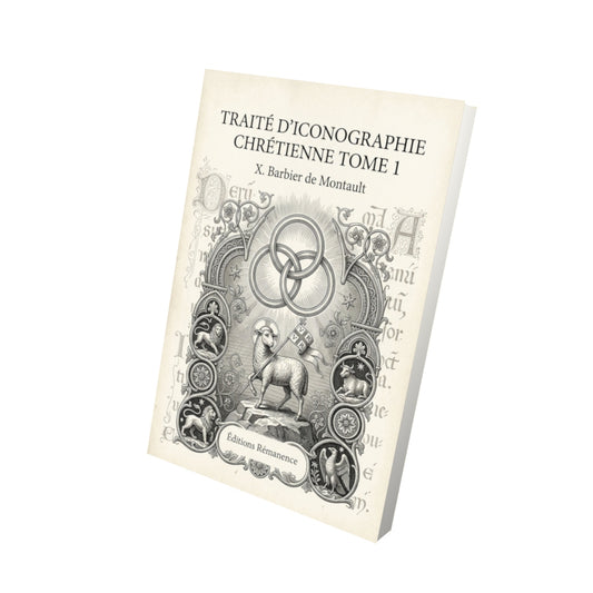 Livre Traité d'iconographie chrétienne Tome 1 - X. Barbier de Montault - Vue 3D - Editions Remanence