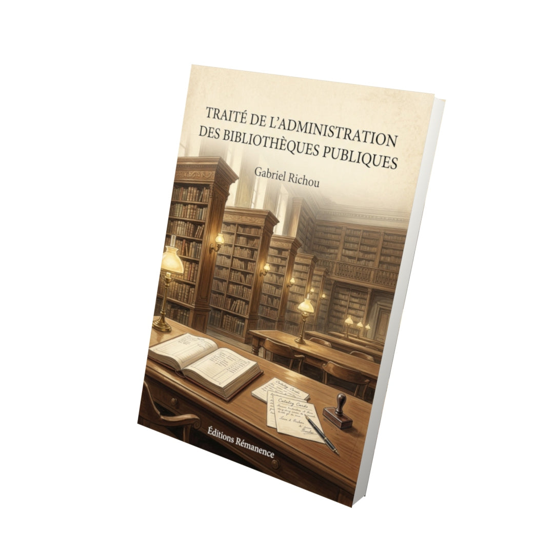 Livre Traité de l'administration des bibliothèques publiques - Gabriel Richou - Vue 3D - Editions Remanence